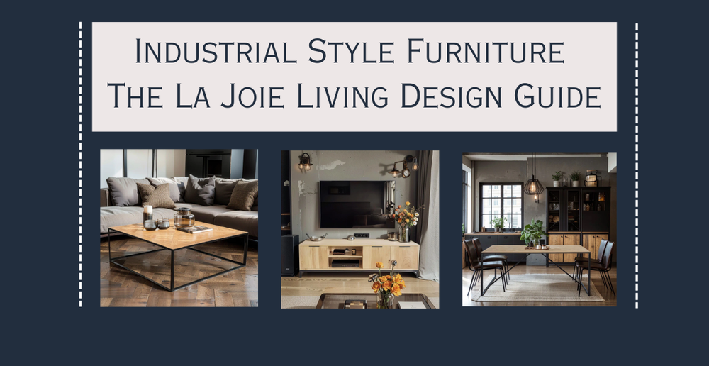 Industrial Style Furniture: The La Joie Living Design Guide